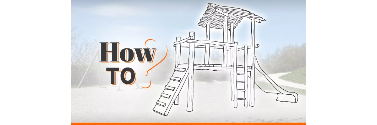 How to: Selbstbauprojekt – Eigener individueller Spielplatz - 